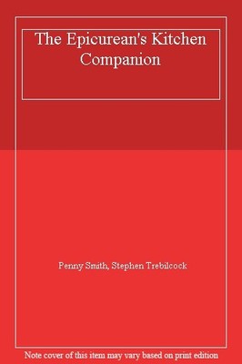 The Epicurean's Kitchen Companion,Penny Smith, Stephen Trebilcoc