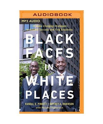 Black Faces in White Places: 10 Game-Changing Strategies to Achieve Success and 