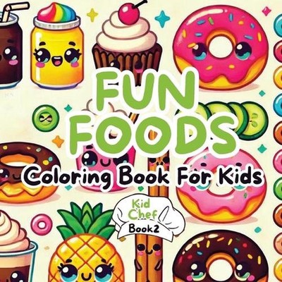 Fun Foods Coloring Book for Kids by N.D. Jones Paperback Book