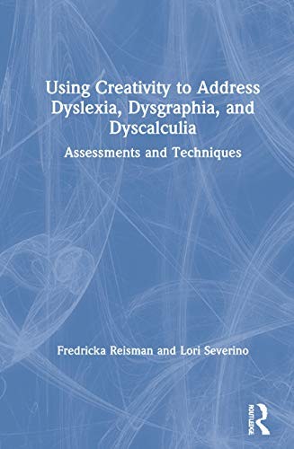 Using Creativity to Address Dyslexia, Dysgraphi, Reisman, Severino..