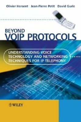 Beyond Voip Protocols: Understanding Voice Technology and Networking Techniques
