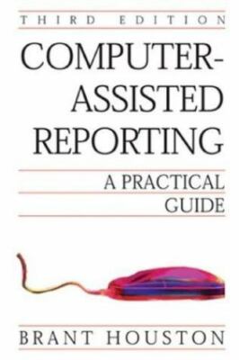 Computer-Assisted Reporting: A Practical Guide Houston, Brant plastic_comb Used