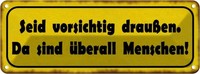 Blechschild 10X27 Cm Vorsichtig Sind üBerall Menschen Spruch Zitat Deko Geschenk