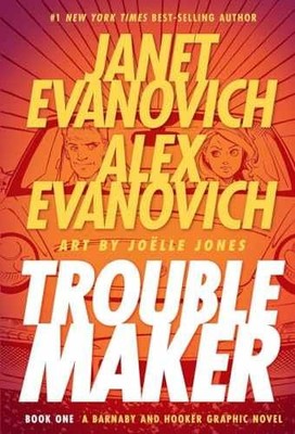 Troublemaker: A Barnaby and - Hardcover, by Janet Evanovich; Alex - Very Good