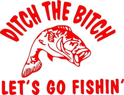 funny_ditch_the_bitch_lets_go_fish Windows Bumper Laptop Home Wall Decal sticker