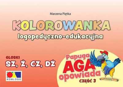 Kolorowanka Papuga Aga opow cz 3 SZ Ż CZ DŻ {Z DZ} MARZENA PIĘTKA /PIETKA/