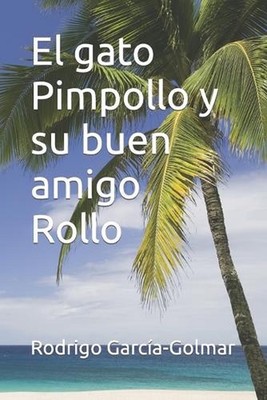 El gato Pimpollo y su buen amigo Rollo by Francisco Javier Garc?a Fern?ndez (Spa