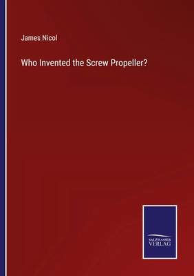 Who Invented the Screw Propeller? James Nicol Taschenbuch Englisch 2023 Outlook