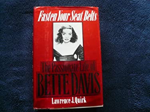 Fasten Your Seat Belts : The Passionate life of Bette Davis Lawre