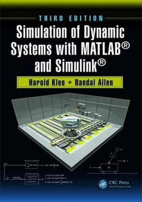 Simulation of Dynamic Systems with MATLAB and Simulink - 9781498787772