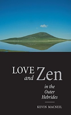 Love And Zen In The Outer Hebrides,Kevin MacNeil