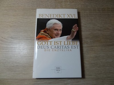 Benedikt XVI.: Gott ist Liebe - Deus Caritas Est. Die Enzyklika / Gebunden