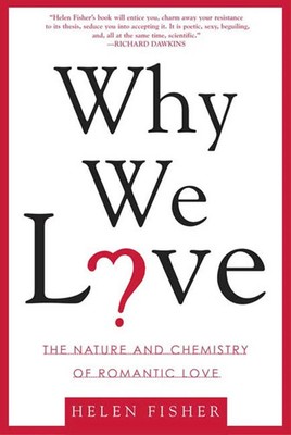 Why We Love | The Nature and Chemistry of Romantic Love | Helen Fisher | Buch