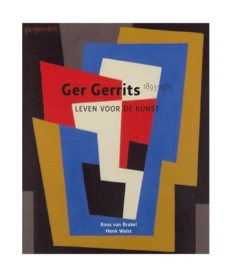 Ger Gerrits 1893-1965: Leven voor de kunst, van Brakel, Koos; Walst, Henk