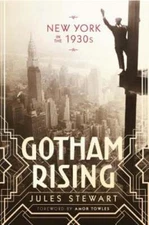 Gotham Rising: New York in the 1930s by Jules Stewart: New