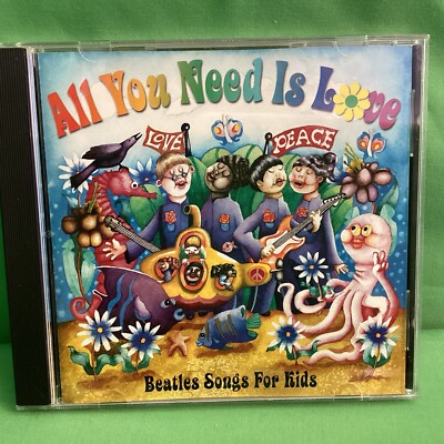 ALL YOU NEED IS LOVE, Beatles Songs For Kids, Music Audio CD, 1999