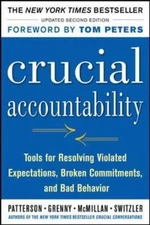 Crucial Accountability: Tools for Resolving Violated Expectations, Broken...