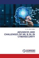 S. L. Jany Shabu | Advances AND Challenges OF ML & DL IN Cybersecurity | Buch