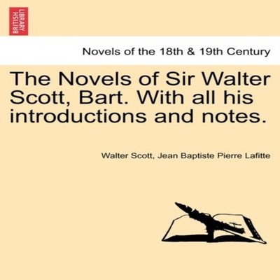 The Novels of Sir Walter Scott Bart. with All His Introductions a