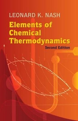 Elements of Chemical Thermodynamics by Leonard Kollender Nash: Used