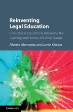 Reinventing Legal Education: How Clinical Education Is Reforming the Teaching an