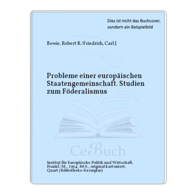 Bowie, Robert R./Friedrich, Carl J.: Probleme einer europäischen ...