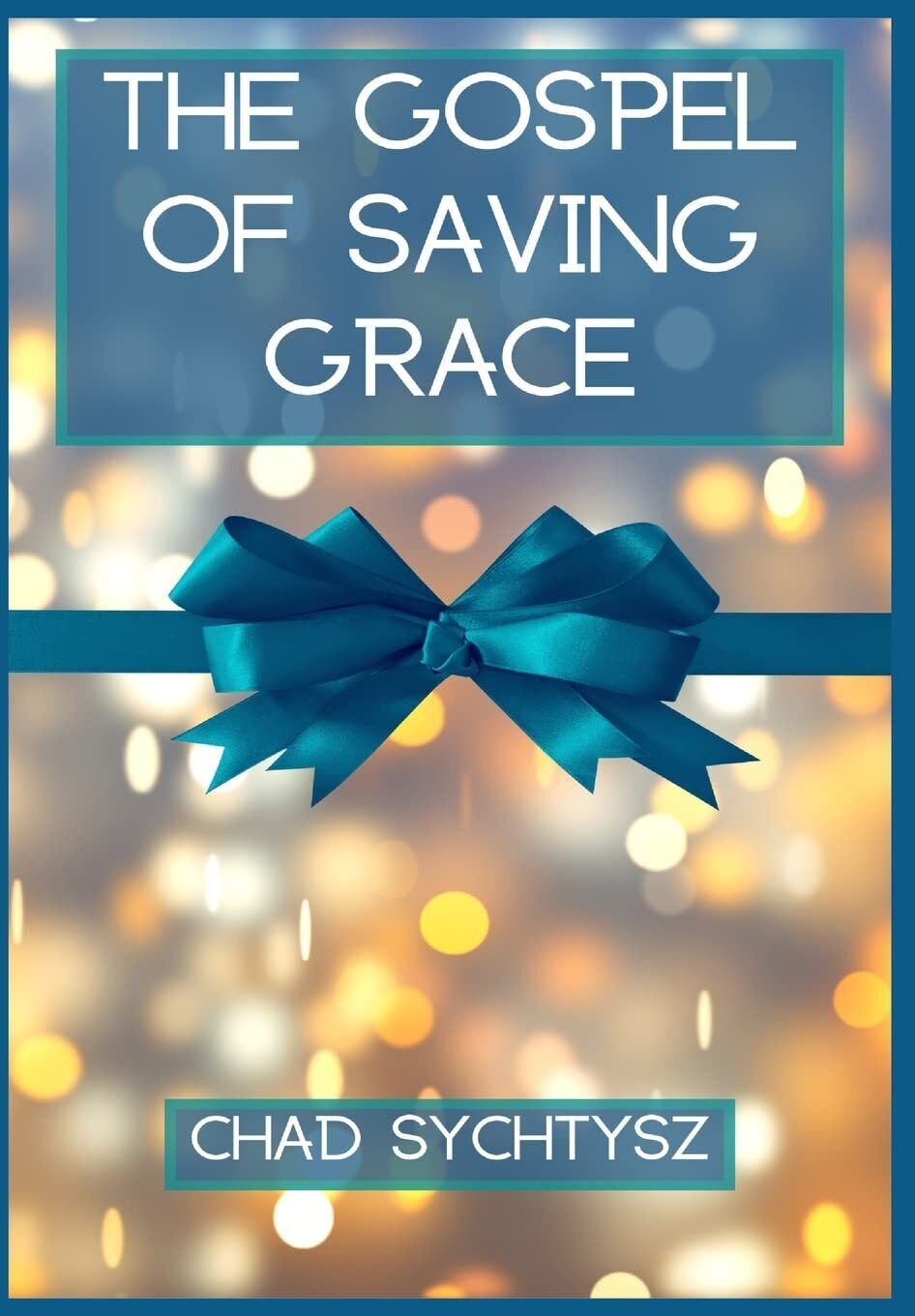 Thumbnail - Chad Sychtysz The Gospel Of Saving Grace (gebundene Ausgabe)