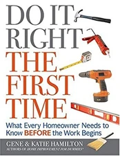 Do It Right the First Time : What Every Homeowner Needs to Know B