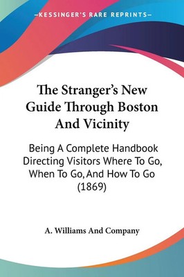 A. Williams And Company | The Stranger's New Guide Through Boston And Vicinity