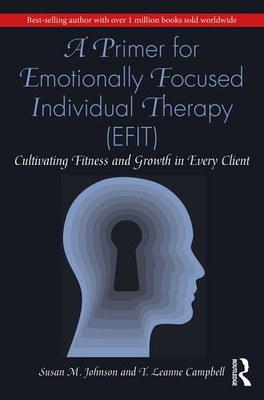 A Primer for Emotionally Focused Individual Therapy (EFIT) 