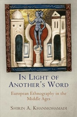 In Light of Another's Word : European Ethnography in the Middle Ages, Hardcov...