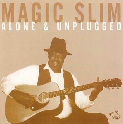 Alone & Unplugged by Magic Slim