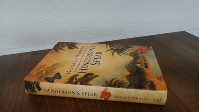 			Hendersons Spear (Signed.), Wright, Ronald, Doubleday, 2001, Hard		