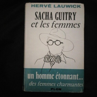 Hervé Lauwick: Sacha Guitry et les femmes Edition Plon