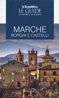 Libro - Marche. Borghi E Castelli. Le Guide Ai Sapori E Ai Piaceri - Gedi (Grup