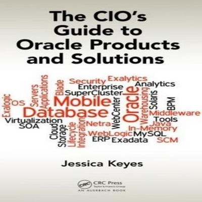 The CIO's Guide to Oracle Products and Solutions Jessica Keyes Ha