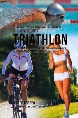Das komplette Trainings-Workout-Programm zur Forderung der Starke im Triathlon: 