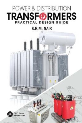 Power and Distribution Transformers: Practical Design Guide by K. R. M. Nair