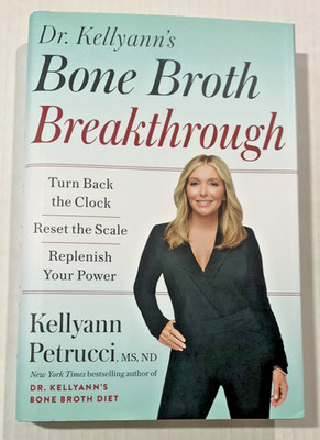 Dr. Kellyann s Bone Broth Breakthrough Hardcover Guide Turn Back Clock New