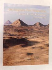 Old Kingdom, New Perspectives : Egyptian Art and Archaeology 2750-2150 BC by...