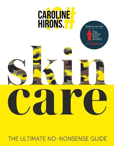 Caroline Hirons Unisex Skincare: The Ultimate No-Nonsense Guide By - Non Fiction - Hardback - Image 17
