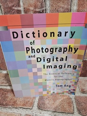 Dictionary of Photography and Digital Imaging  Ang (2002, Trade Paperback)