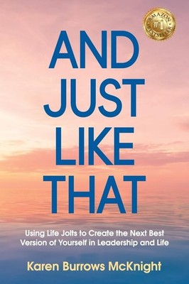 And Just Like That: Using Life Jolts to Create the Next Best Version of Your...