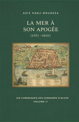 La mer son apoge 1551-1610 by Aziz Hadj-Bouazza (French) Paperback Book