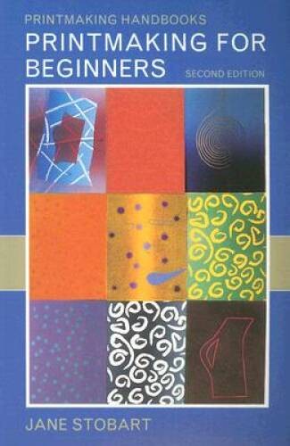 Printmaking for Beginners: 2Nd Edition (Printmaking Handbooks) - GOOD