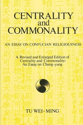 Centrality and Commonality: An Essay o..., Wei-ming, Tu