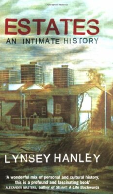 Estates: An Intimate History By Lynsey Hanley. 9781862079090