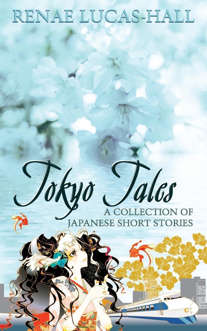 Thumbnail - Tokyo Tales - A Collection Of Japanese Short Stories Renae Lucas-hall