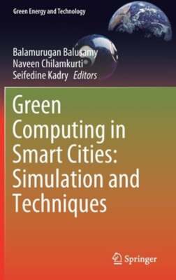 Green Computing in Smart Cities: Simulation and Techniques by Balusamy: New
