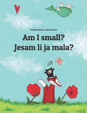 Am I small? Jesam li ja mala?: Children's Picture Book English-Serbian (Bilingu,